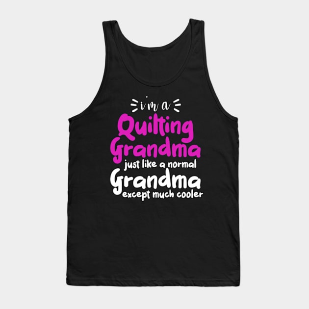 Quilt Shirts Quilting Grandma Tees Yarn Women Hobby Quilter Tank Top by David Brown